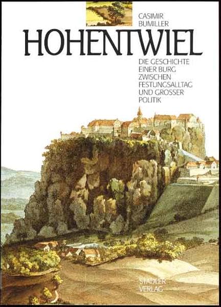 Hohentwiel: Die Geschichte einer Burg zwischen Festungsalltag und grosser Politik Architecture