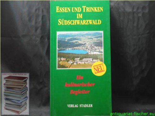 Essen und Trinken im Südschwarzwald : ein kulinarischer Begleiter. Books