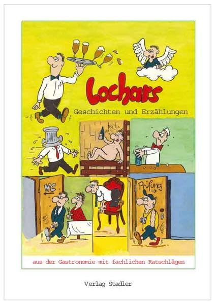 Lochars Geschichten und Erzählungen aus der Gastronomie: Mit fachlichen Ratschlägen und modernen Umgangsformen von A - Z Poetry