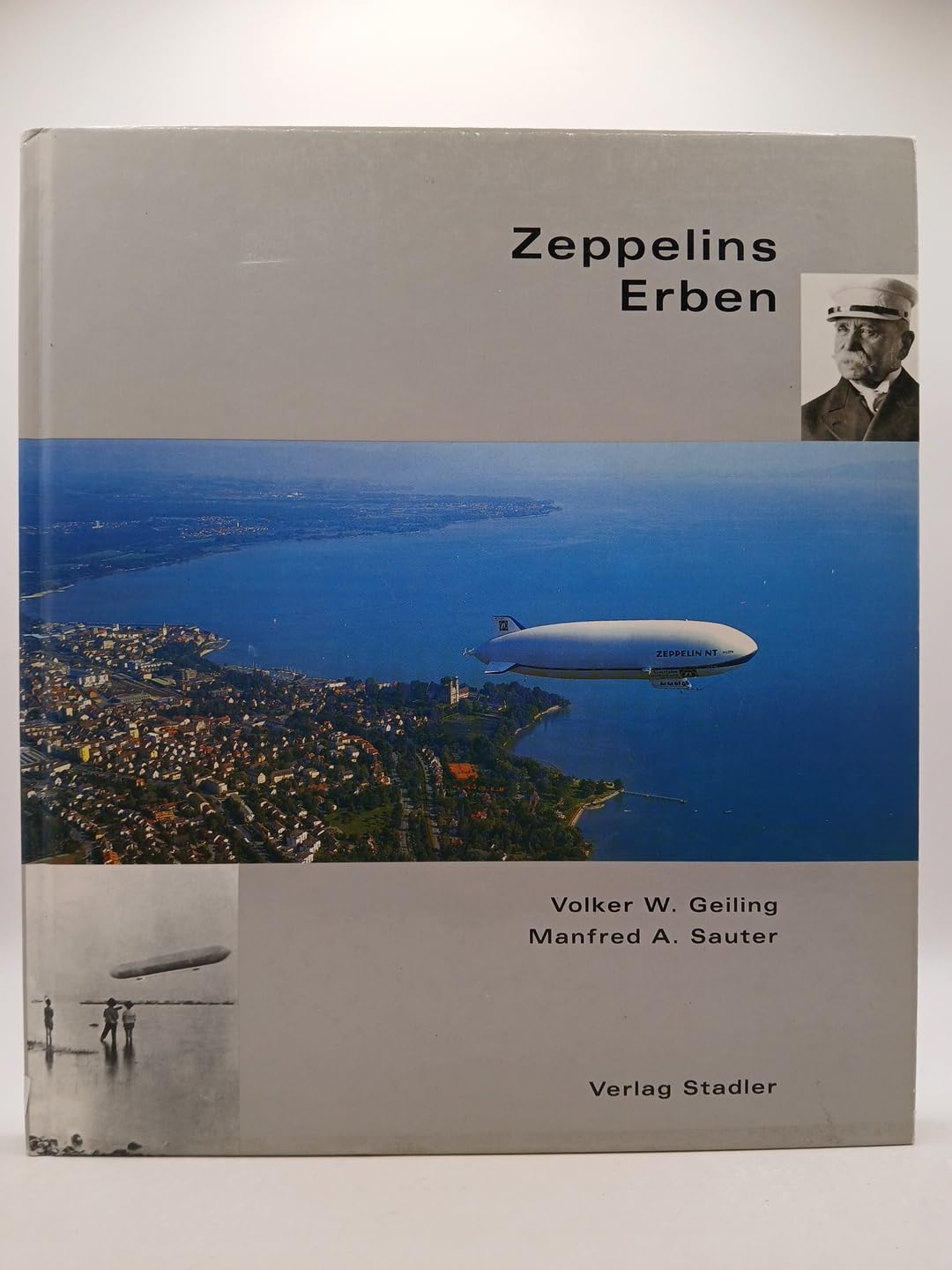 Zeppelins Erben /Zeppelins heirs: Friedrichshafen und seine Industrie /Friedrichshafen and its industrial enterprises. Dt. /Engl.: Friedrichshafen und seine Industrie. Zweisprach. Business & Technology