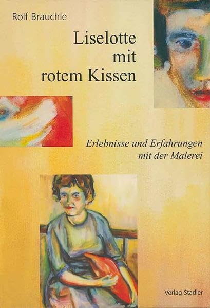 Liselotte mit rotem Kissen: Erlebnisse und Erfahrungen mit der Malerei Contemporary literature