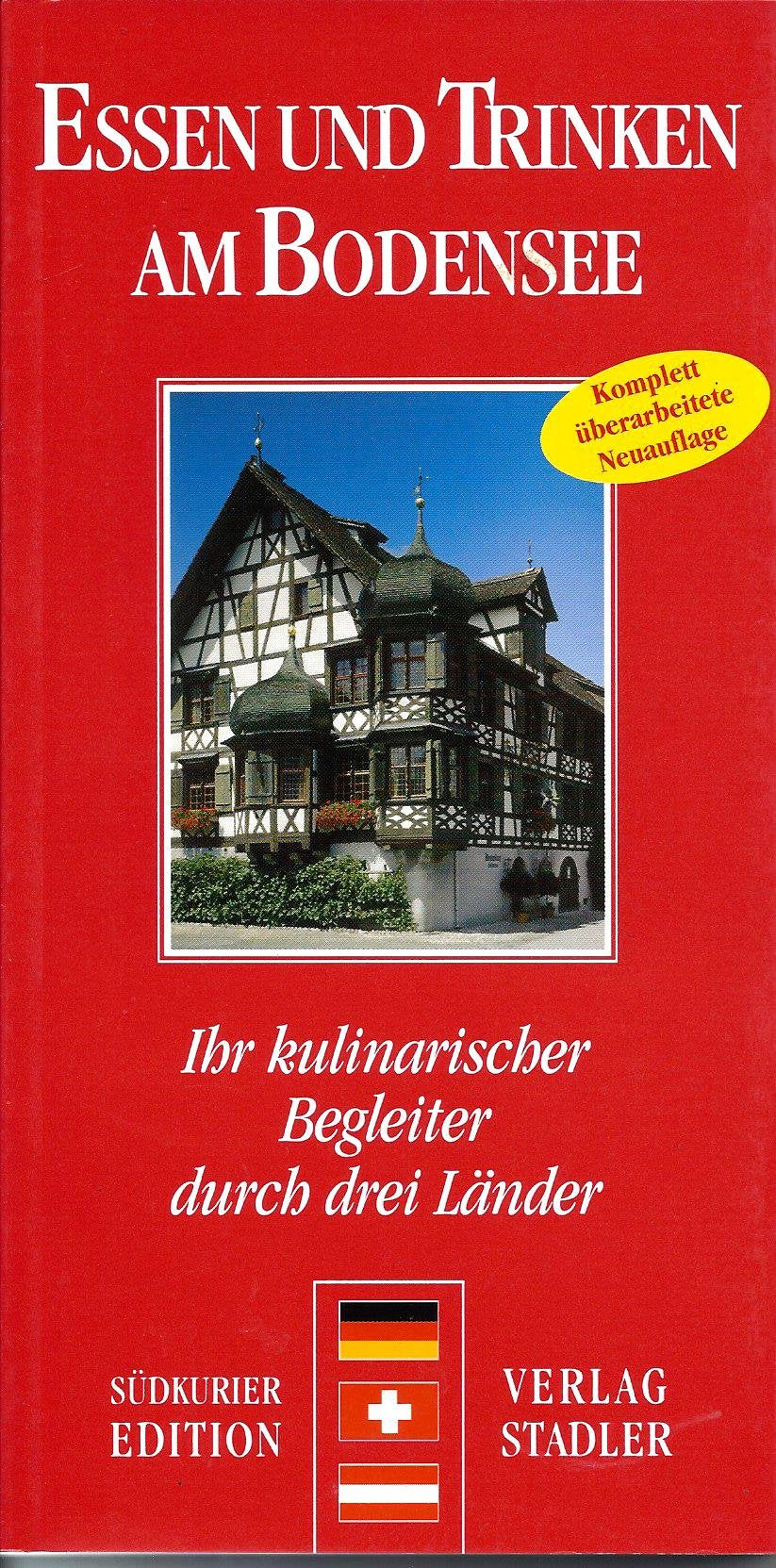 Essen und Trinken am Bodensee: Ihr kulinarischer Begleiter Leisure, Home & Garden