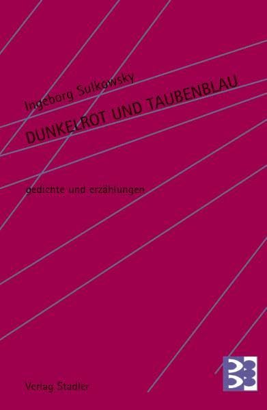Dunkelrot und Taubenblau: Gedichte und Erzählungen Poetry