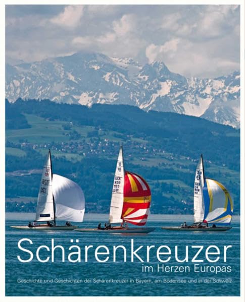 Schärenkreuzer im Herzen Europas: Geschichte und Geschichten der Schärenkreuzer in Bayern, am Bodensee und in der Schweiz Media & Communication