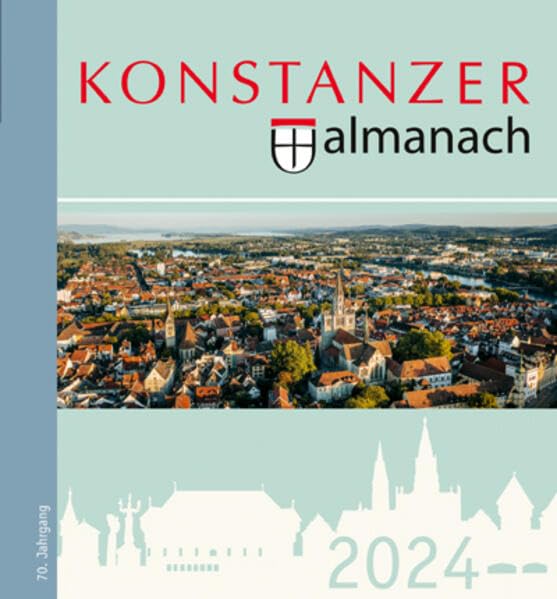 Konstanzer Almanach 2024: Das illustrierte Jahrbuch der Stadt Konstanz, 70. Jahrgang Law