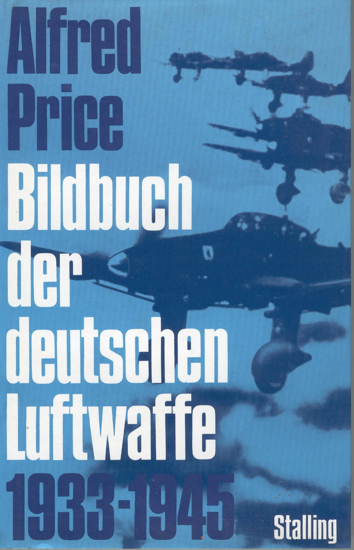 Bildbuch der deutschen Luftwaffe 1933 - 1945 Politics & History