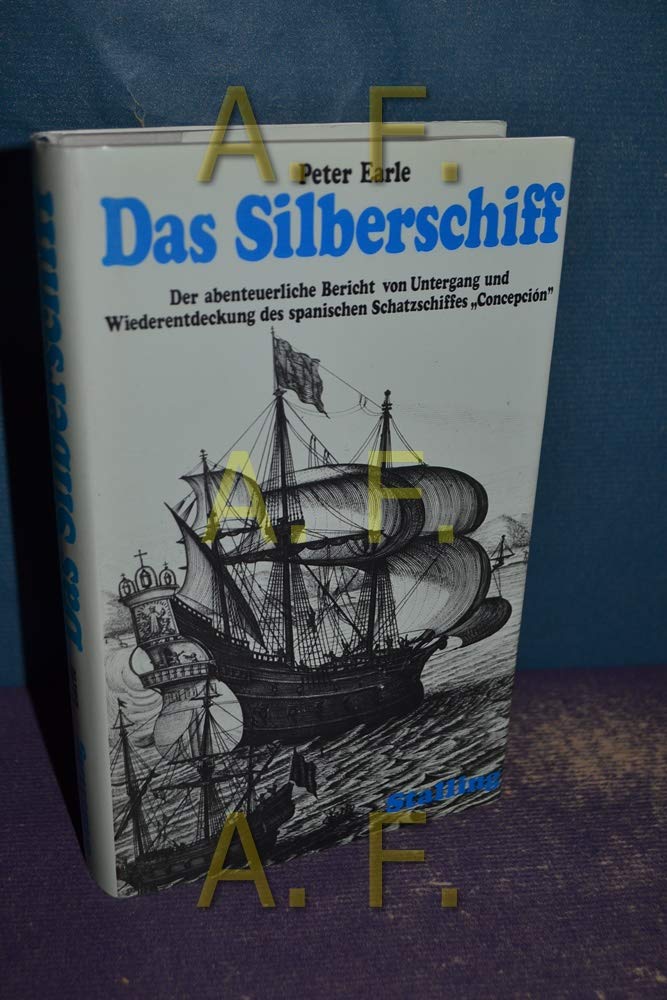 Das Silberschiff. Der abenteuerliche Bericht von Untergang und Wiederentdeckung des spanischen Schatzschiffes Concepcion Books