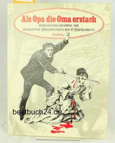Als Opa die Oma erstach: Schreckensnachrichten aus illustrierten Polizeiberichten des 19. Jahrhunderts Law