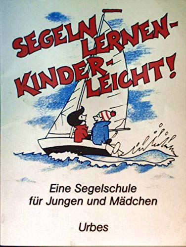 Segeln lernen, kinderleicht. Eine Segelschule für Jungen und Mädchen Travel