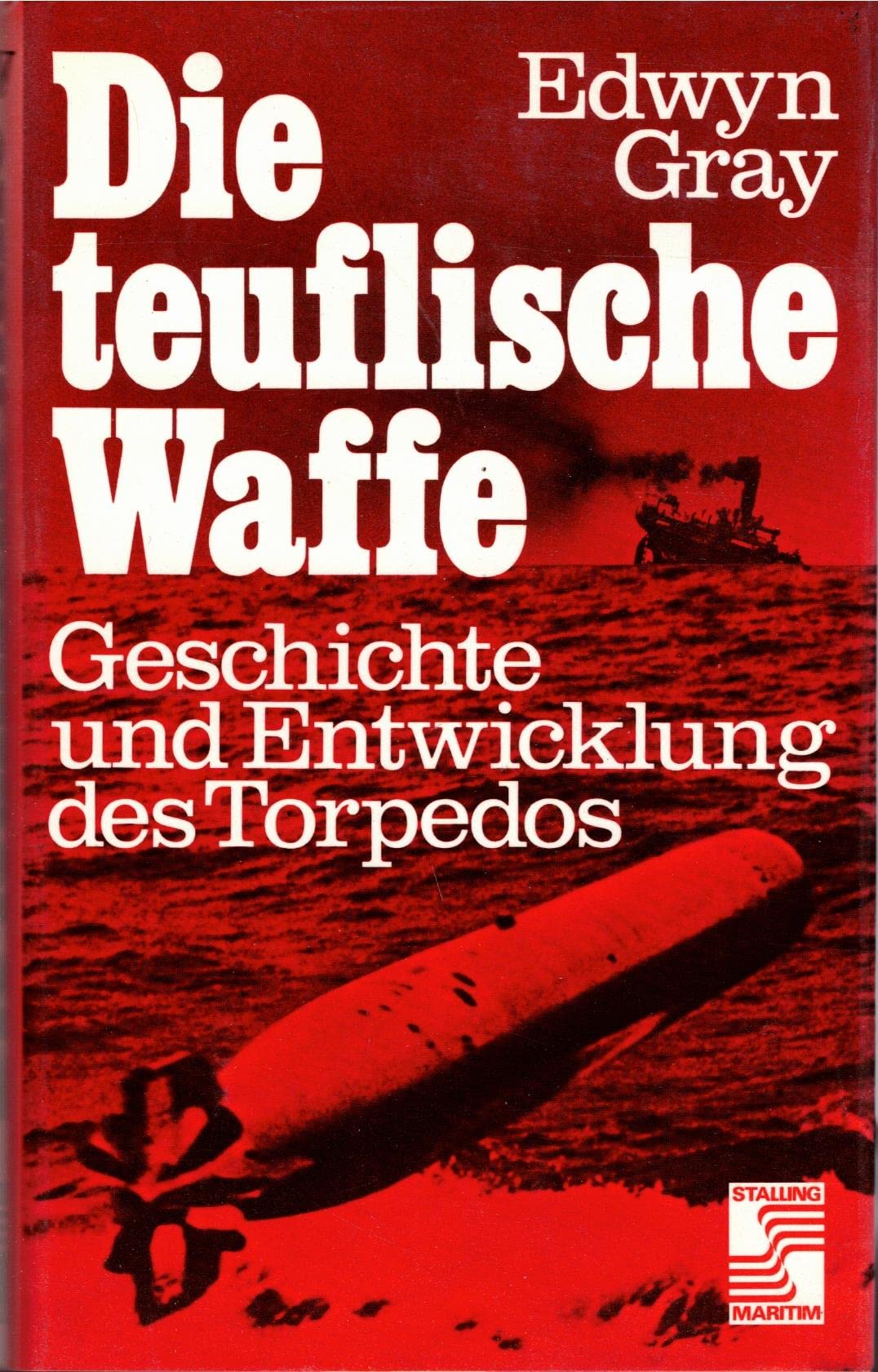 Die teuflische Waffe. Geschichte und Entwicklung des Torpedos book