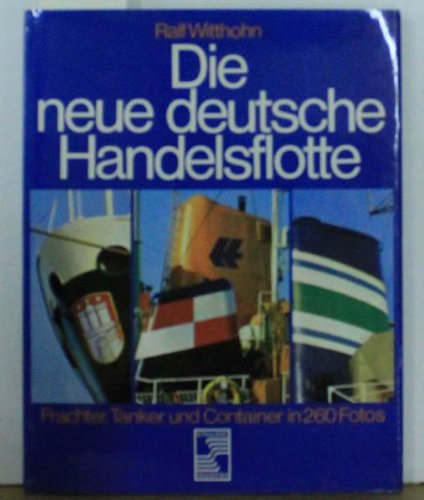 Die neue deutsche Handelsflotte. Tanker, Frachter und Container Books