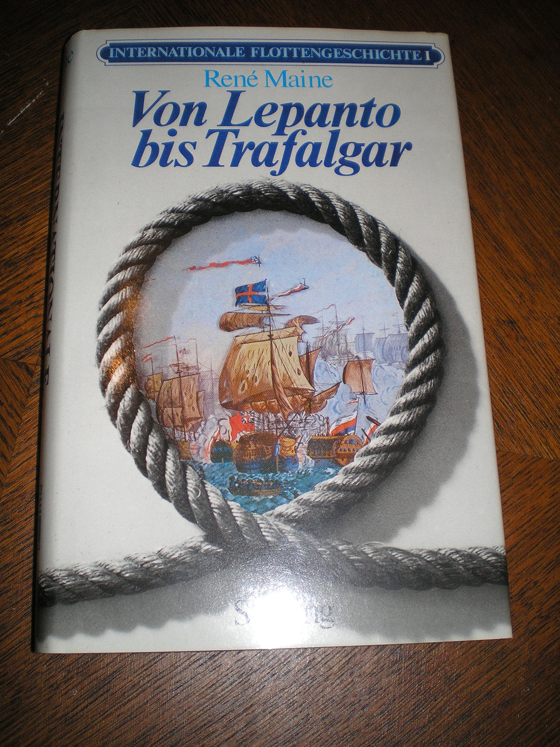 Internationale Flottengeschichte I. Von Lepanto bis Trafalgar Books