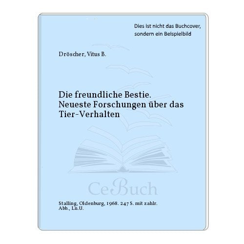 Die freundliche Bestie. Neueste Forschungen über das Tierverhalten Books