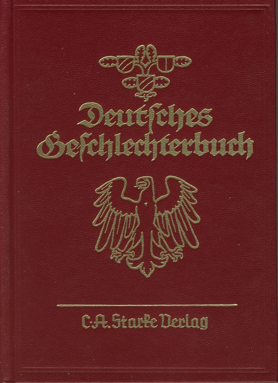 Deutsches Geschlechterbuch. Genealogisches Handbuch bürgerlicher Familien. Quellen- und Sammelwerk mit Stammfolgen deutsch-bürgerlicher Geschlechter. Neue Folge Politics & History