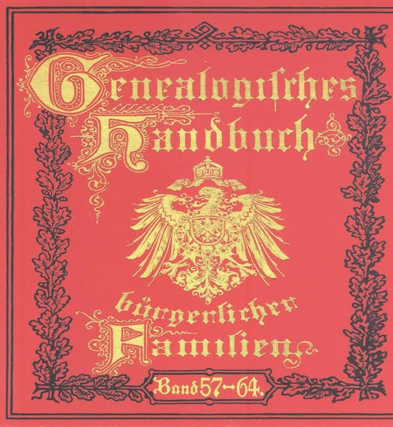 Deutsches Geschlechterbuch - CD-ROM. Genealogisches Handbuch bürgerlicher Familien / Genealogisches Handbuch bürgerlicher Familien Bände 57-64: Deutsches Geschlechterbuch Bände 57-64 Reference Books