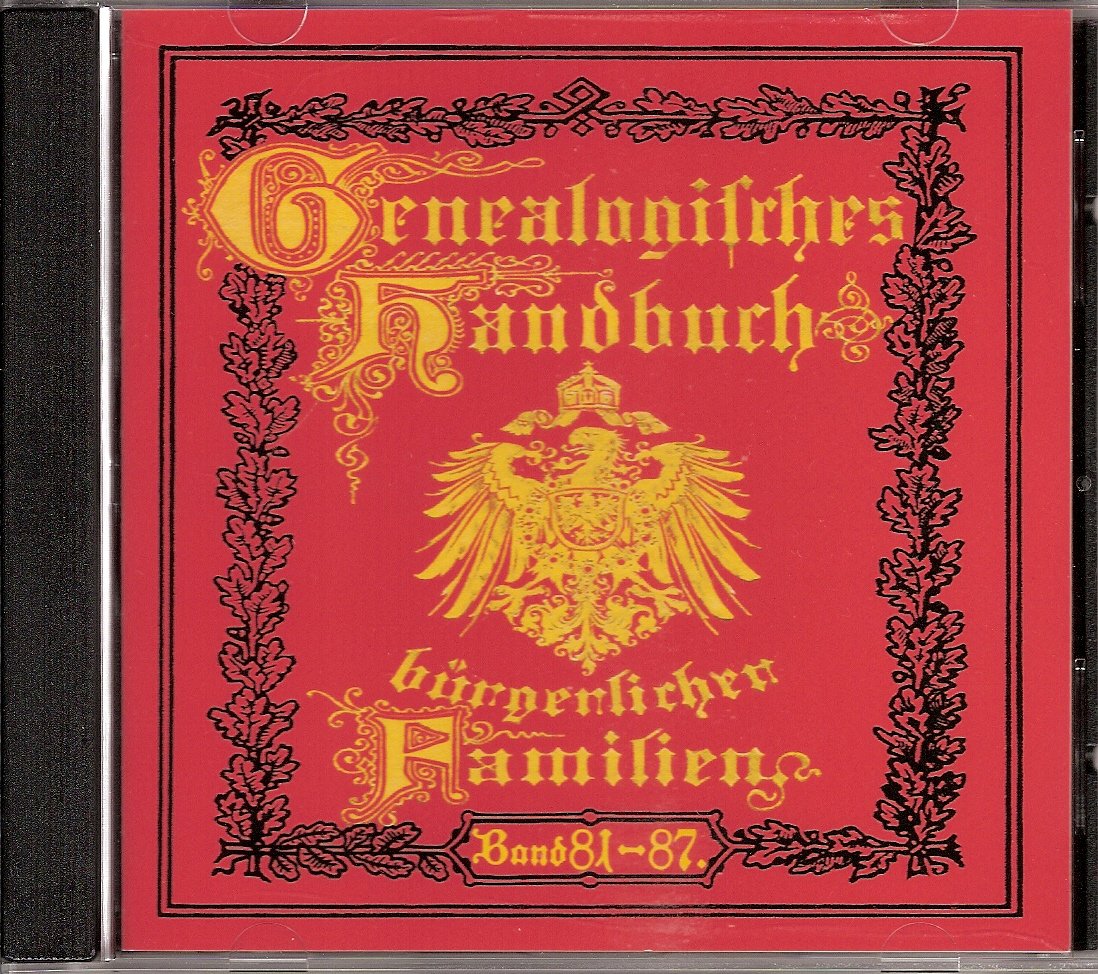 Genealogisches Handbuch bürgerlicher Familien. Deutsches Geschlechterbuch / Genealogisches Handbuch bürgerlicher Familien Bände 81-87: Deutsches Geschlechterbuch Bände 81-87 Reference Books