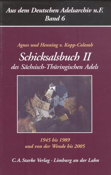 Schicksalsbuch II des Sächsisch-Thüringischen Adels 1945-1989, und von der Wende bis 2005 (Aus dem Deutschen Adelsarchiv - Neue Folge) Memories