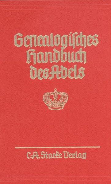 Genealogisches Handbuch des Adels. Enthaltend Fürstliche, Gräfliche, Freiherrliche, Adelige Häuser und Adelslexikon: Genealogisches Handbuch des ... Handbuch des Adels: Fürstliche Häuser XVI Law