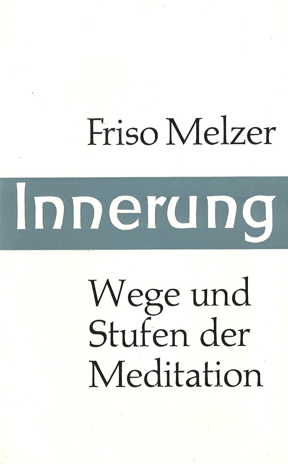 Innerung: Stufen und Wege der Meditation. Grundlegung und Übungen Books