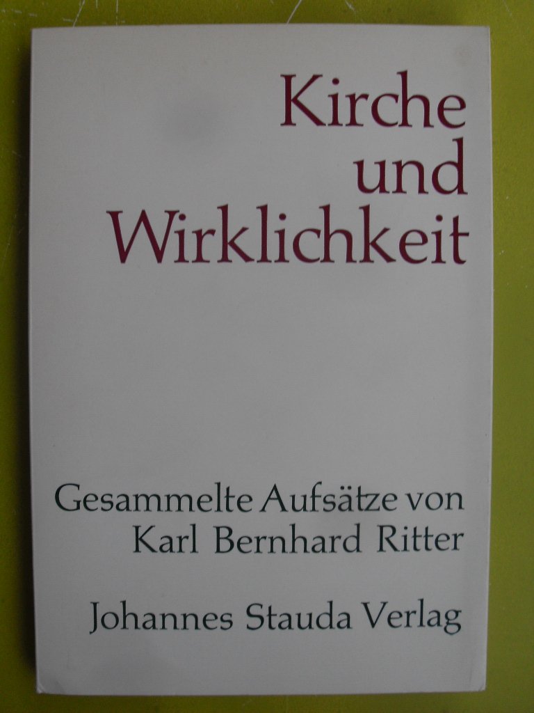 Kirche und Wirklichkeit. Gesammelte Aufsätze von Karl Bernhard Ritter Books