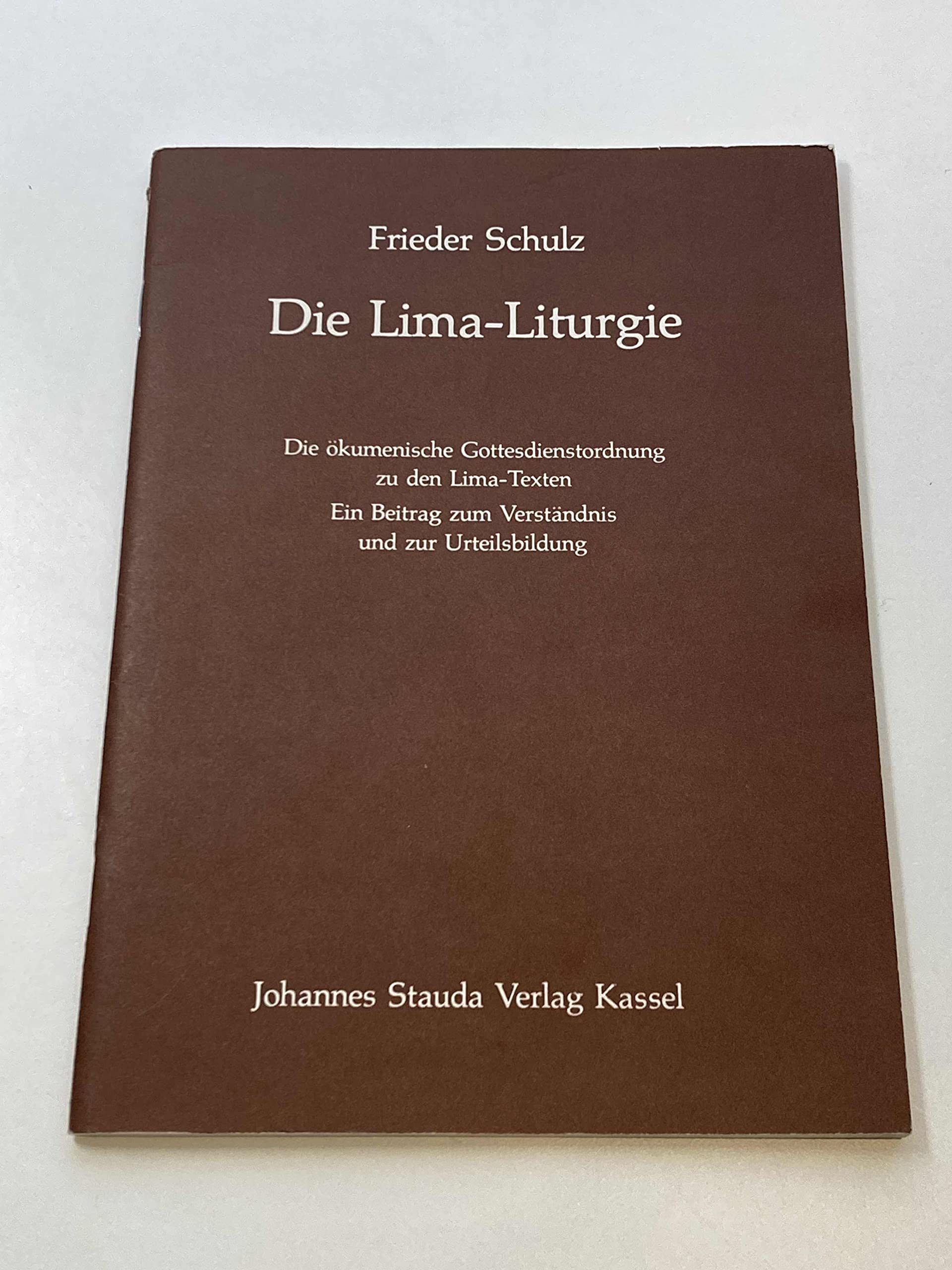 Die Lima-Liturgie: Die ökumen. Gottesdienstordnung zu d. Lima-Texten. Ein Beitr. z. Verständnis u. z. Urteilsbildung Books
