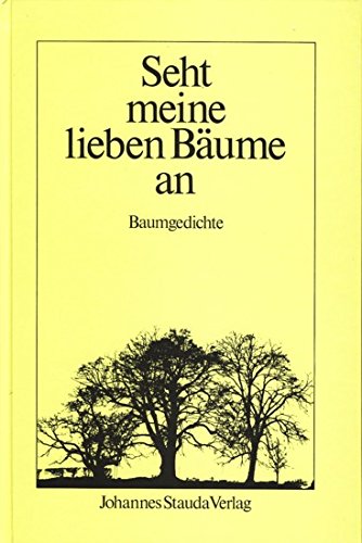 Seht meine lieben Bäume an. 120 Baumgedichte Books