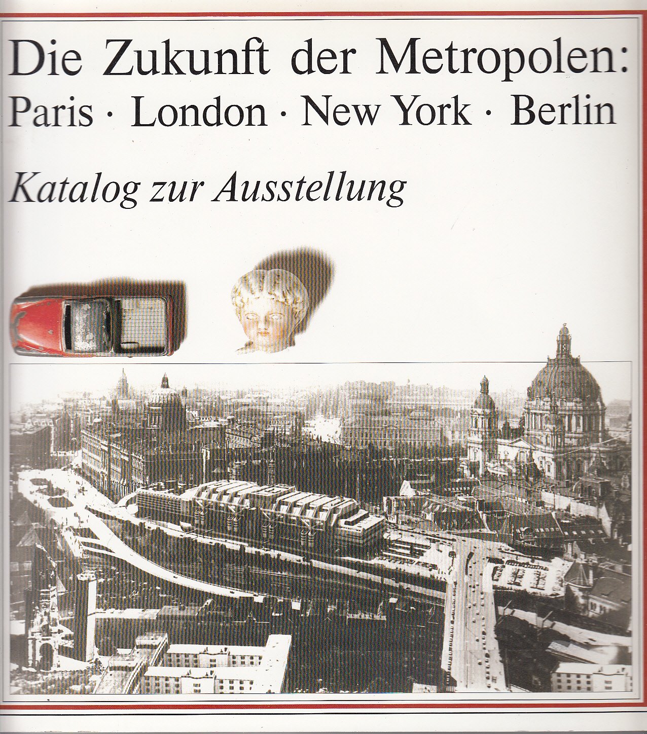 Die Zukunft der Metropolen Paris.London.New York. Berlin. Katalog zur Ausstellung Band 2 Books