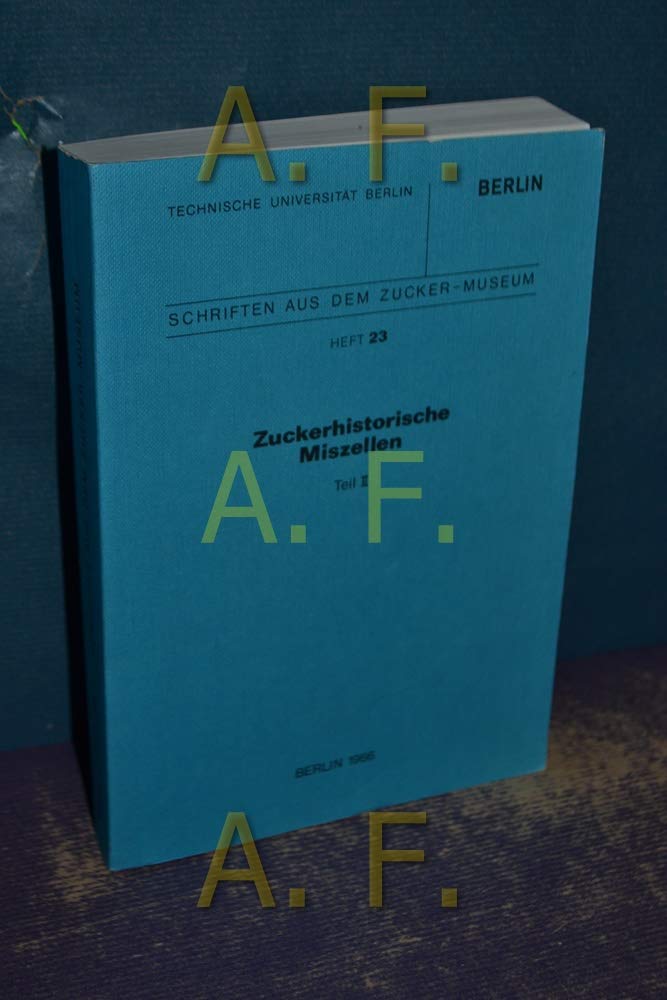 Zuckerhistorische Miszellen ; Teil 2 : Schriften aus dem Zucker-Museum, Heft 23 Books