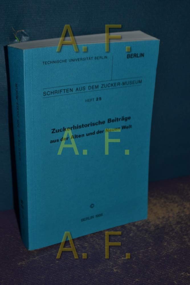 Zuckerhistorische Beiträge aus der Alten und der Neuen Welt Business & Technology