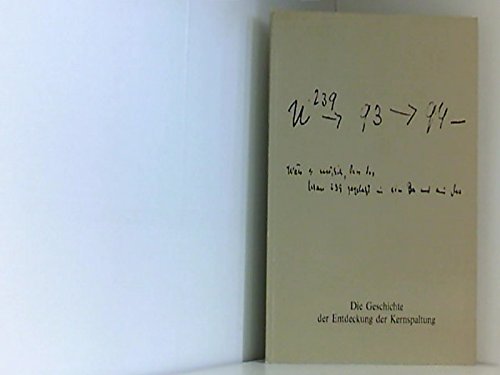 Die Geschichte der Entdeckung der Kernspaltung Reference Books