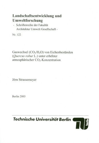 Gaswechsel (CO2/H2O) von Eichenbeständen (Quercus robur L.) unter erhöhter atmosphärischer CO2-Konzentration Natural Sciences