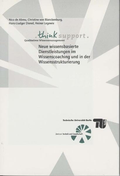 Think support. Qualitatives Wissensmanagement. Neue wissensbasierte Dienstleistungen im Wissenscoaching und in der Wissenstrukturierung. book