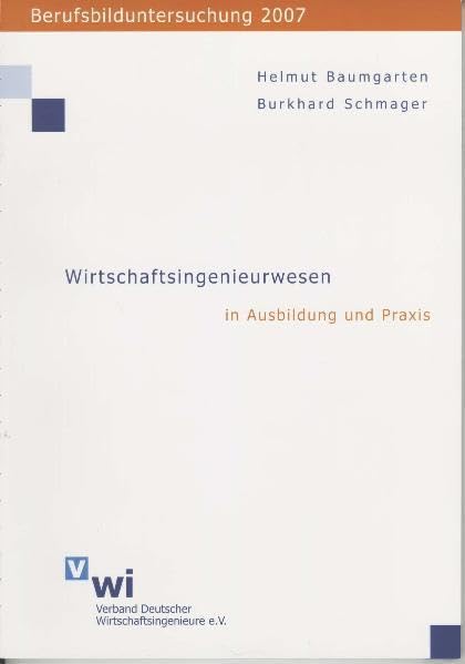 Berufsbilduntersuchung 2007. Wirtschaftsingenieurwesen in Ausbildung und Praxis Law