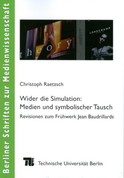 Wider die Simulation: Medien und symbolischer Tausch (Berliner Schriften zur Medienwissenschaft) Law