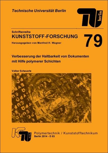 Verbesserung der Haltbarkeit von Dokumenten mit Hilfe polymerer Schichten (Schriftenreihe Kunststoff-Forschung) Business, Finance & Career