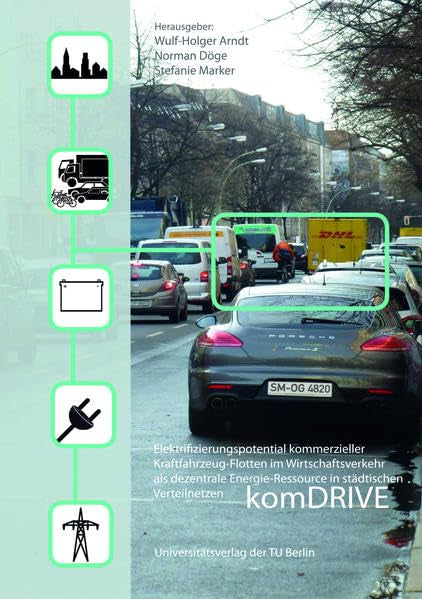 Elektrifizierungspotenzial kommerzieller Kraftfahrzeug-Flotten im Wirtschaftsverkehr als dezentrale Energie-Ressource in städtischen Verteilnetzen – komDRIVE Business, Finance & Career