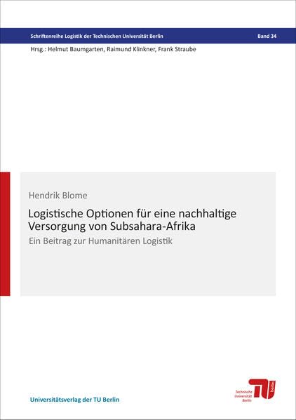 Logistische Optionen für eine nachhaltige Versorgung von Subsahara-Afrika: Ein Beitrag zur Humanitären Logistik (Schriftenreihe Logistik der Technischen Universität Berlin) Law