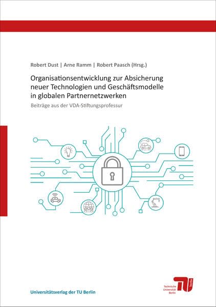 Organisationsentwicklung zur Absicherung neuer Technologien und Geschäftsmodelle in globalen Partnernetzwerken: Beiträge aus der VDA-Stiftungsprofessur Law