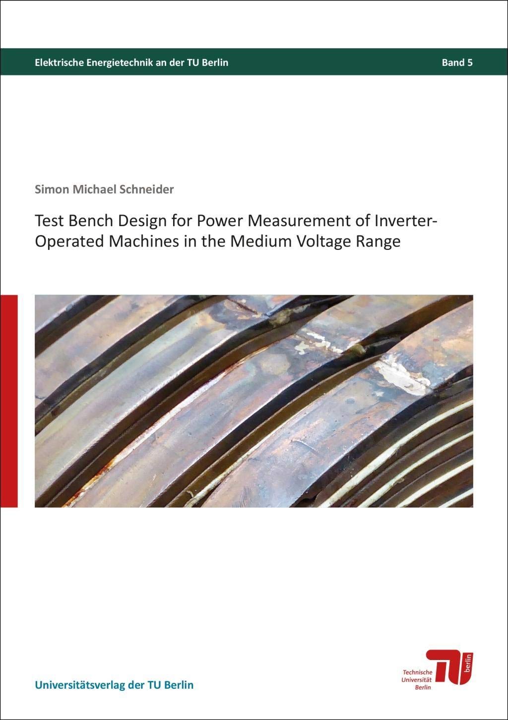 Test bench design for power measurement of inverter-operated machines in the medium voltage range (Elektrische Energietechnik an der TU Berlin) Business & Technology