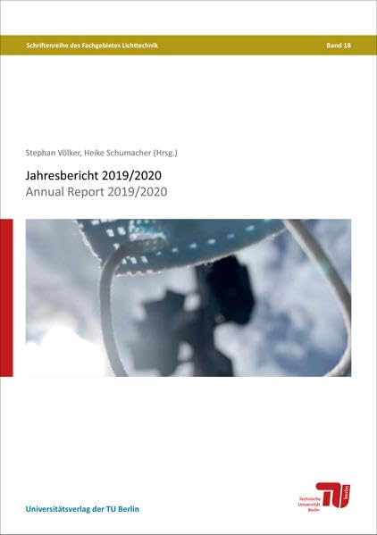 Jahresbericht 2019/2020 / Annual report 2019/2020 (Schriftenreihe des Fachgebietes Lichttechnik) Business & Technology