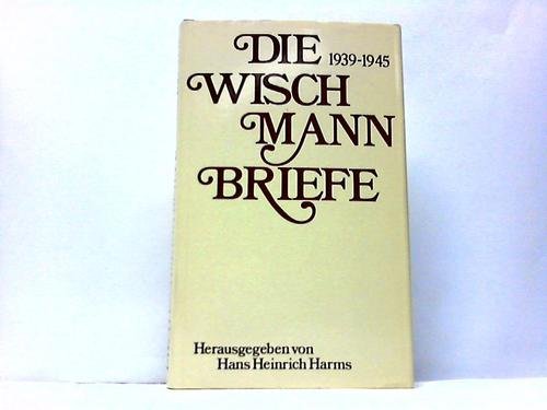 Wischmann, Adolf: Die Wischmann-Briefe. 1939 - 1945. Stuttgart, Steinkopf, 1973. 8°. 230 S. Ln. SU. (ISBN 3-7984-0288-4) Books