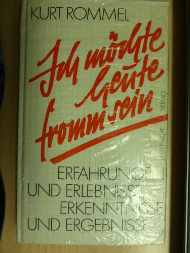 Ich möchte heute fromm sein. Erfahrungen und Erlebnisse, Erkenntnisse und Ergebnisse Books