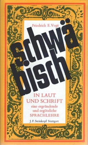 Schwäbisch in Laut und Schrift. Eine ergründliche und ergötzliche Sprachlehre Professional & Reference Books