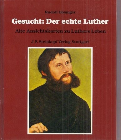 Product Image: Gesucht: Der echte Luther. Alte Ansichtskarten zu Luthers Leben
