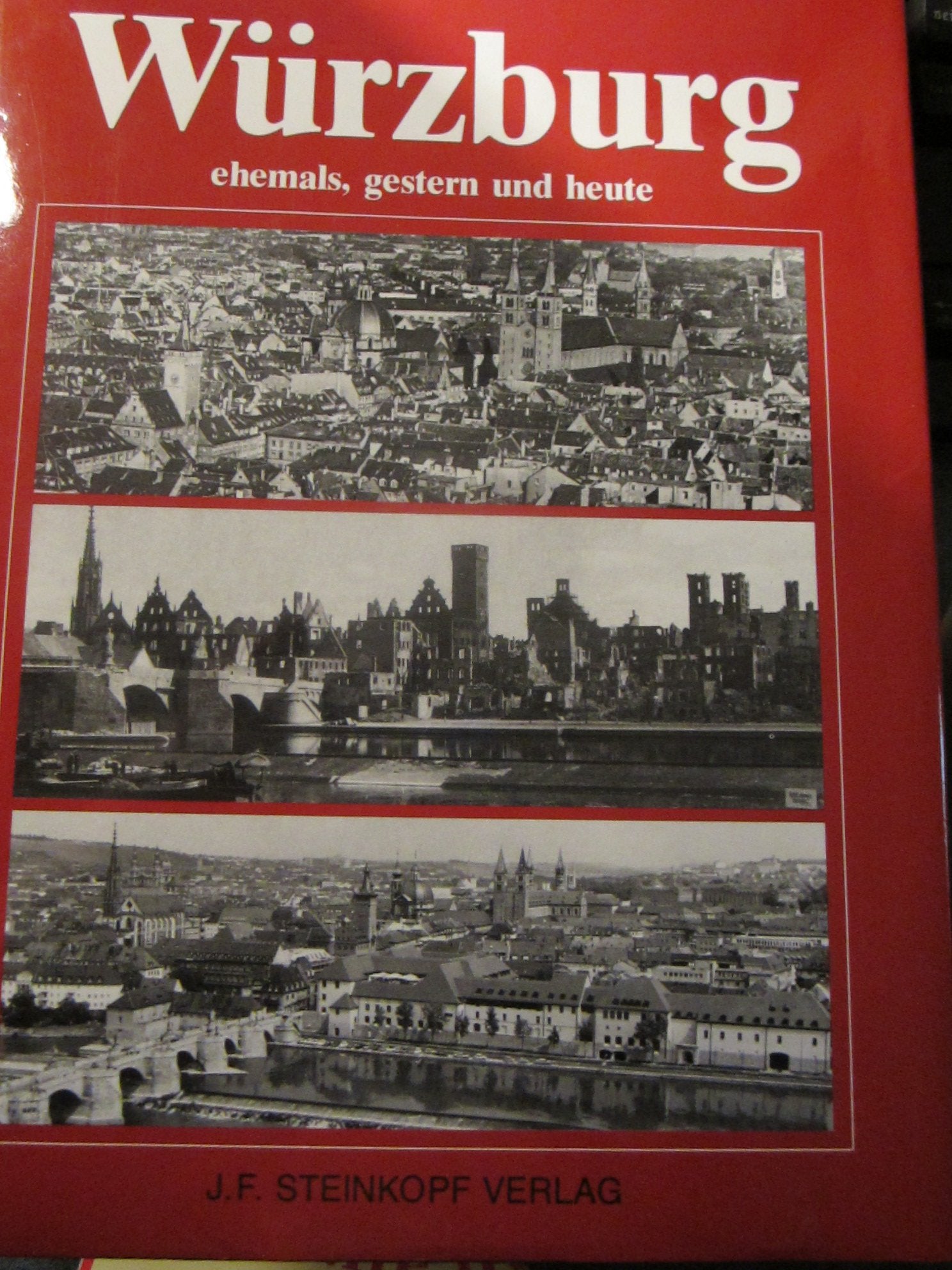 Würzburg, ehemals, gestern und heute. Eine Stadt im Wandel der letzten 60 Jahre Books