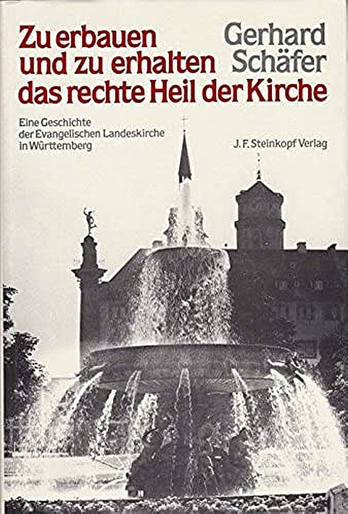 Zu erbauen und zu erhalten das rechte Heil der Kirche. Eine Geschichte der evangelischen Landeskirche in Württemberg Books