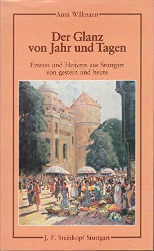 Der Glanz von Jahr und Tagen: Ernstes und Heiteres aus Stuttgart von gestern und heute Books