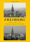 Freiburg, ehemals, gestern, heute. Die Stadt im Wandel der letzten 100 Jahre Film, Art & Culture