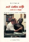 Mit Gottes Hilfe ... werde ich es schaffen: 50 Jahre als Seelsorger, Arzt und Psychotherapeut Memories