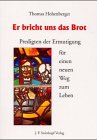 Er bricht uns das Brot. Predigten der Ermutigung für einen neuen Weg zum Leben Books